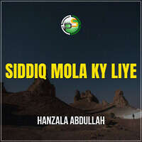 Siddiq Mola Ky Liye