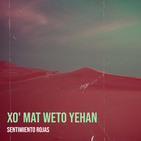 Xo' mat Weto Yehan