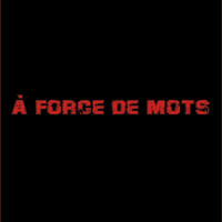 À Force de Mots