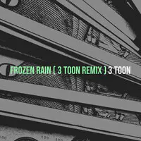 Frozen Rain (3 Toon Remix)