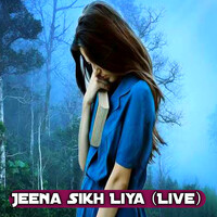 Jeena Sikh Liya (Live)