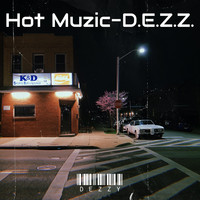 Hot Muzic- D.E.Z.Z.