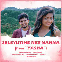 Seleyutihe Nee Nanna (From "Yasha")