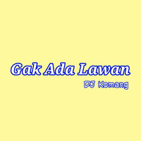 Gak Ada Lawan