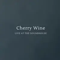 Cherry Wine (Live at the Soundhouse)