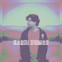 Kabhi Humse (Remastered)