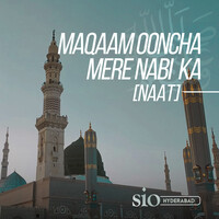 Maqaam Ooncha Mere Nabi Ka (Naat)