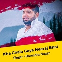 Kha Chala Gaya Neeraj Bhai