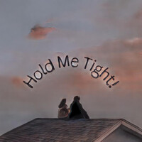 Hold Me Tight!