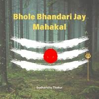 Bhole Bhandari Jay Mahakal