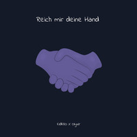 Reich Mir Deine Hand