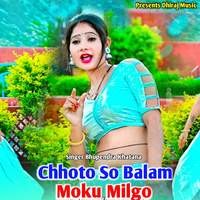 Chhoto So Balam Moku Milgo