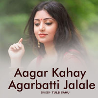 Aagar Kahay Agarbatti Jalale
