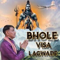 Bhole Visa Lagwade