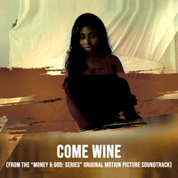 Come Wine (From the "Money & God: Series"Original Motion Picture Soundtrack)