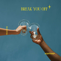 Break You Off