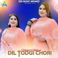 Dil Todgi Chori