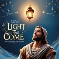 Light Has Come ("Shepherd of the Stars")