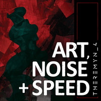 Art, Noise + Speed