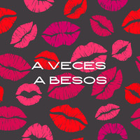 A Veces a Besos