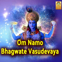 Om Namo Bhagwate Vasudevaya (Om Namo Bhagwate Vasudevaya)
