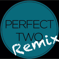 Perfect Two Remix