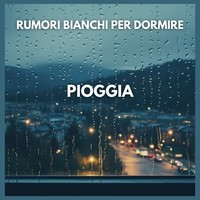 Rumori Bianchi per Dormire: Pioggia (25) MP3 Song Download: Play ...