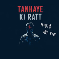 Tanhaye Ki Ratt