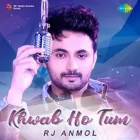 Khwab Ho Tum - Rj Anmol