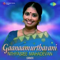 Gaanaamurthavani - Nithyasree Mahadevan