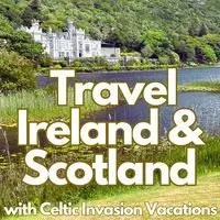 Travel Ireland, Scotland with Celtic Invasion Vacations - season - 1