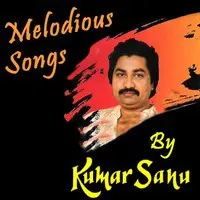 Melodious Songs By Kumar Sanu