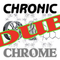 Chronic & Chrome Dub