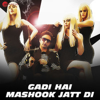 Gadi Hai Mashook Jatt Di