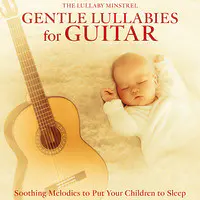 Gentle Guitar Lullabies for Sleep: Soothing Melodies to Calm Your Children for Bedtime