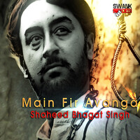 Main Fir Aavanga - Shaheed Bhagat Singh