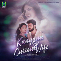 Kangana and The Curious Wife (From "The Untold Love Story")