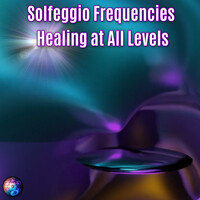 Solfeggio Frequencies Healing at All Levels