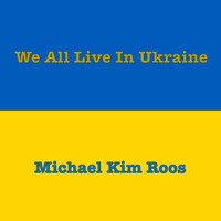 We All Live in Ukraine