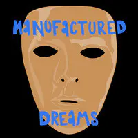 Manufactured Dreams