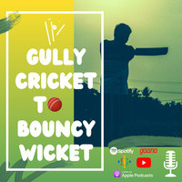 Gully Cricket to Bouncy Wicket Podcast Show - Stream Gcbwpodcast