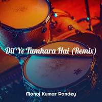 Dil Ye Tumhara Hai (Remix)