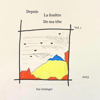 Depuis La Fenêtre De Ma Tête, Vol. 1