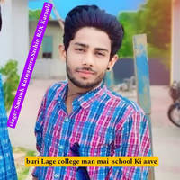 Buri Lage College Man Mai School Ki Aave