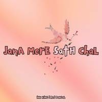 Jana Mere Sath Chal