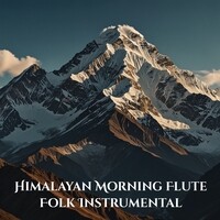 Himalayan Morning Flute Folk Instrumental