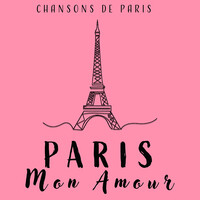 Paris, Mon Amour (Chansons De Paris)