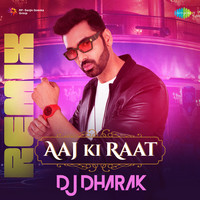 Aaj Ki Raat - Remix - DJ Dharak