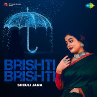 Brishti Brishti - Sheuli Jana