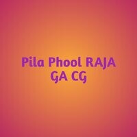 Pila Phool RAJA GA CG